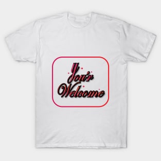 You are Welcome T-Shirt